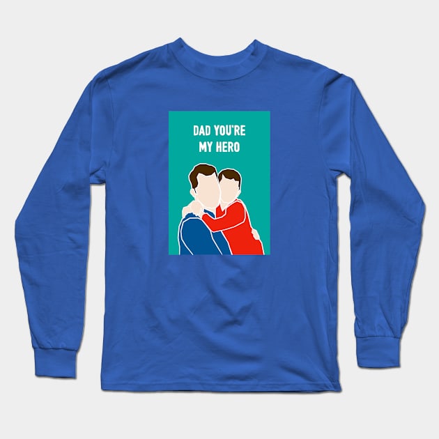 Dad You're My Hero Long Sleeve T-Shirt by AdamRegester